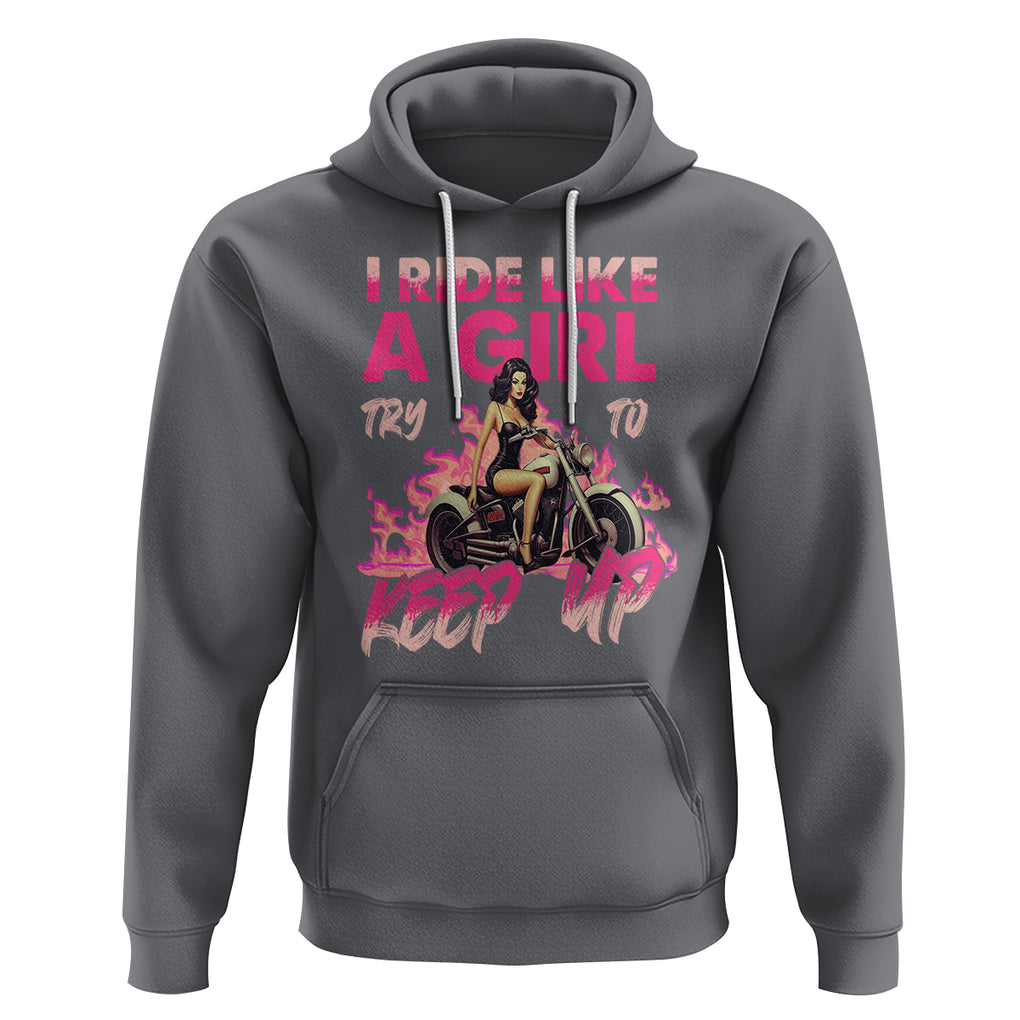 Motorcycle Rider Hoodie I Ride Like A Girl Try To Keep Up TS09 Charcoal Printyourwear
