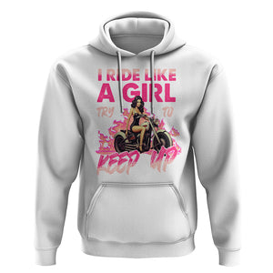 Motorcycle Rider Hoodie I Ride Like A Girl Try To Keep Up TS09 White Printyourwear