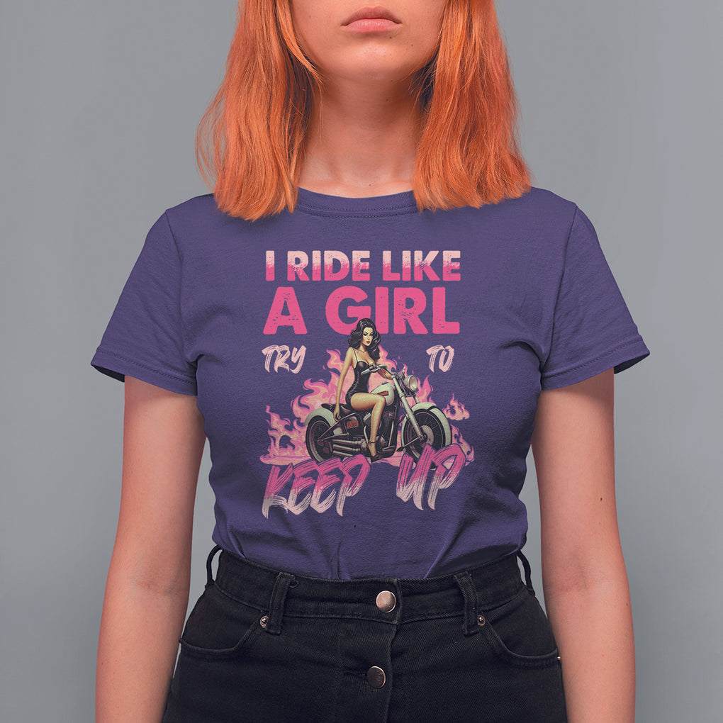 Motorcycle Rider T Shirt For Women I Ride Like A Girl Try To Keep Up TS09 Purple Printyourwear