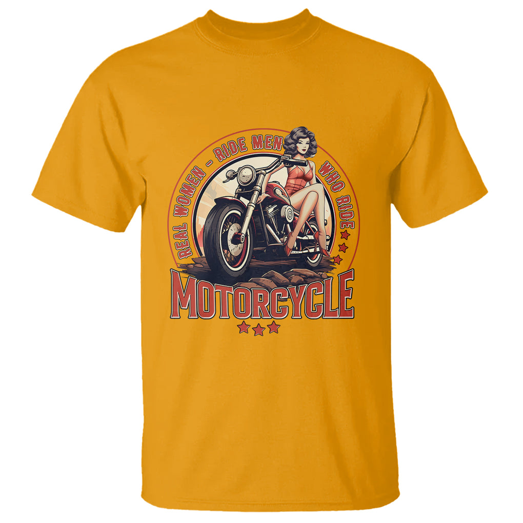 Real Women Ride Men Who Ride Motorcycles Retro Rider Lady T Shirt TS09 Gold Printyourwear