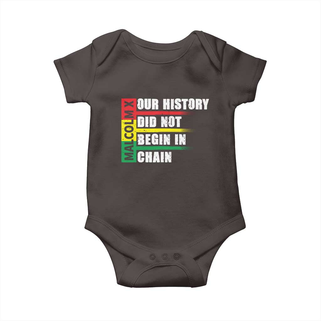 Malcolm X Baby Onesie Our History Did Not Begin In Chains TS09 Dark Chocolate Print Your Wear