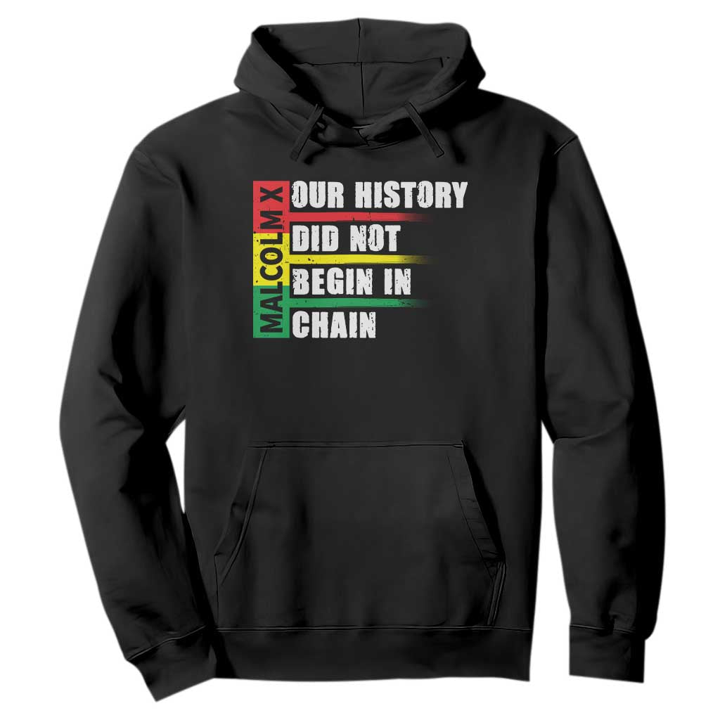 Malcolm X Hoodie Our History Did Not Begin In Chains TS09 Black Print Your Wear