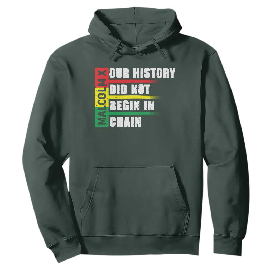 Malcolm X Hoodie Our History Did Not Begin In Chains TS09 Dark Forest Green Print Your Wear