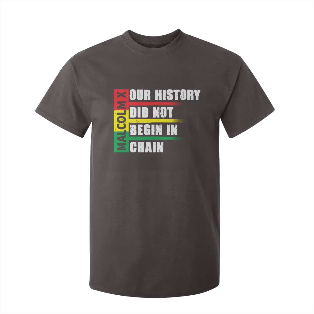 Malcolm X T Shirt For Kid Our History Did Not Begin In Chains TS09 Dark Chocolate Print Your Wear