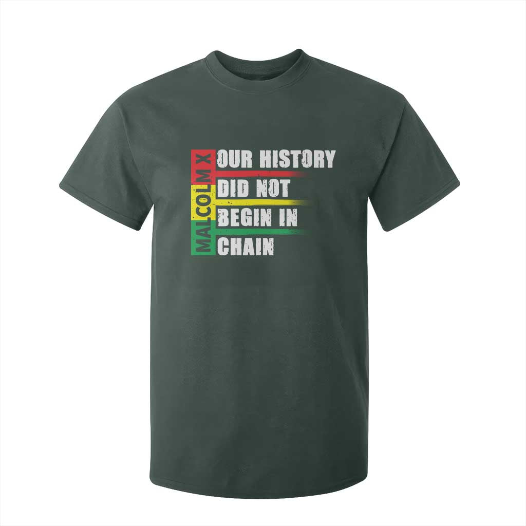Malcolm X T Shirt For Kid Our History Did Not Begin In Chains TS09 Dark Forest Green Print Your Wear