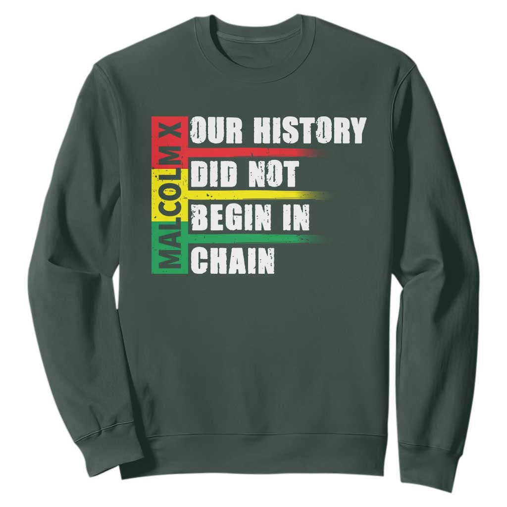 Malcolm X Sweatshirt Our History Did Not Begin In Chains TS09 Dark Forest Green Print Your Wear