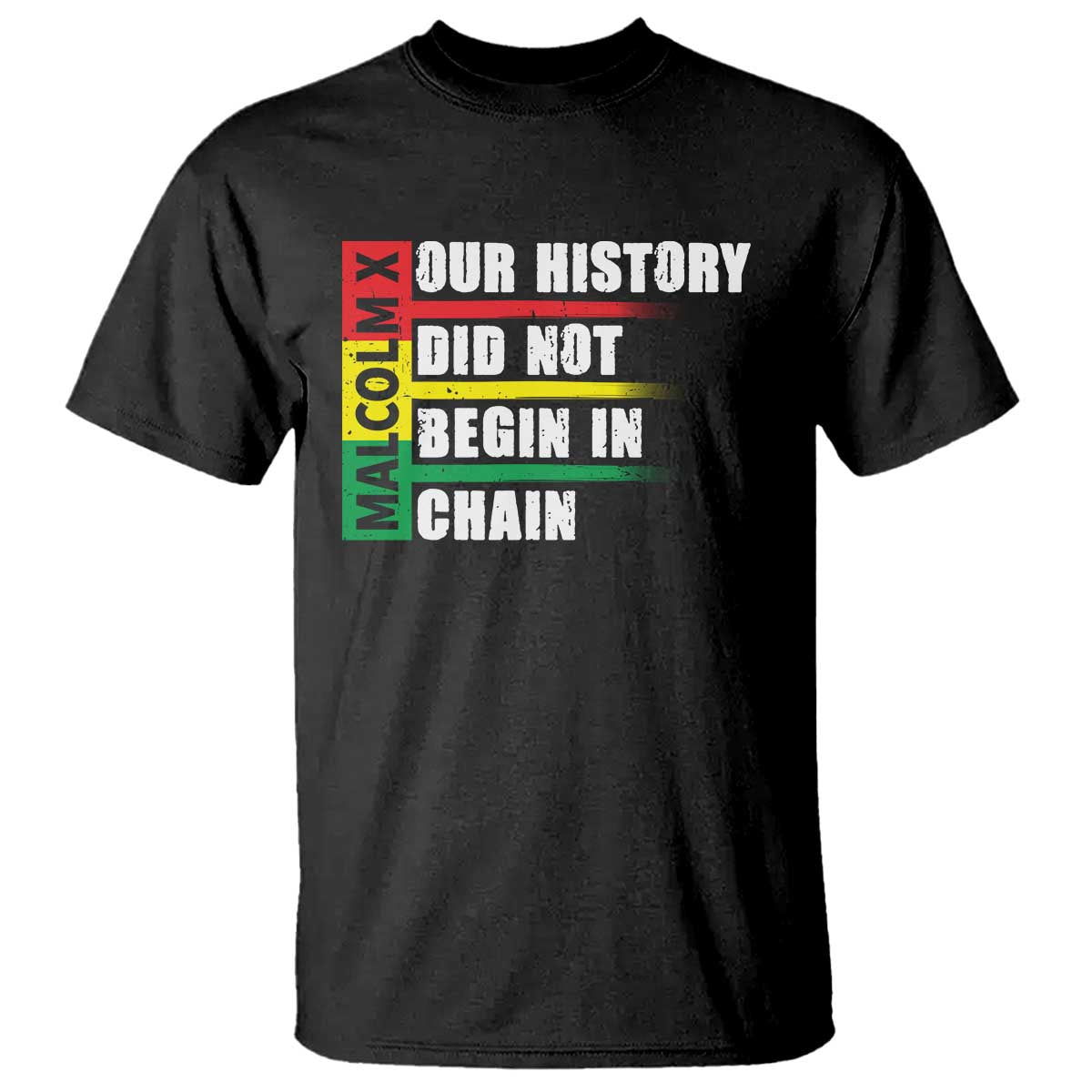 Malcolm X T Shirt Our History Did Not Begin In Chains TS09 Black Print Your Wear