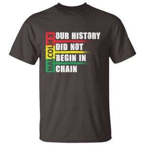 Malcolm X T Shirt Our History Did Not Begin In Chains TS09 Dark Chocolate Print Your Wear