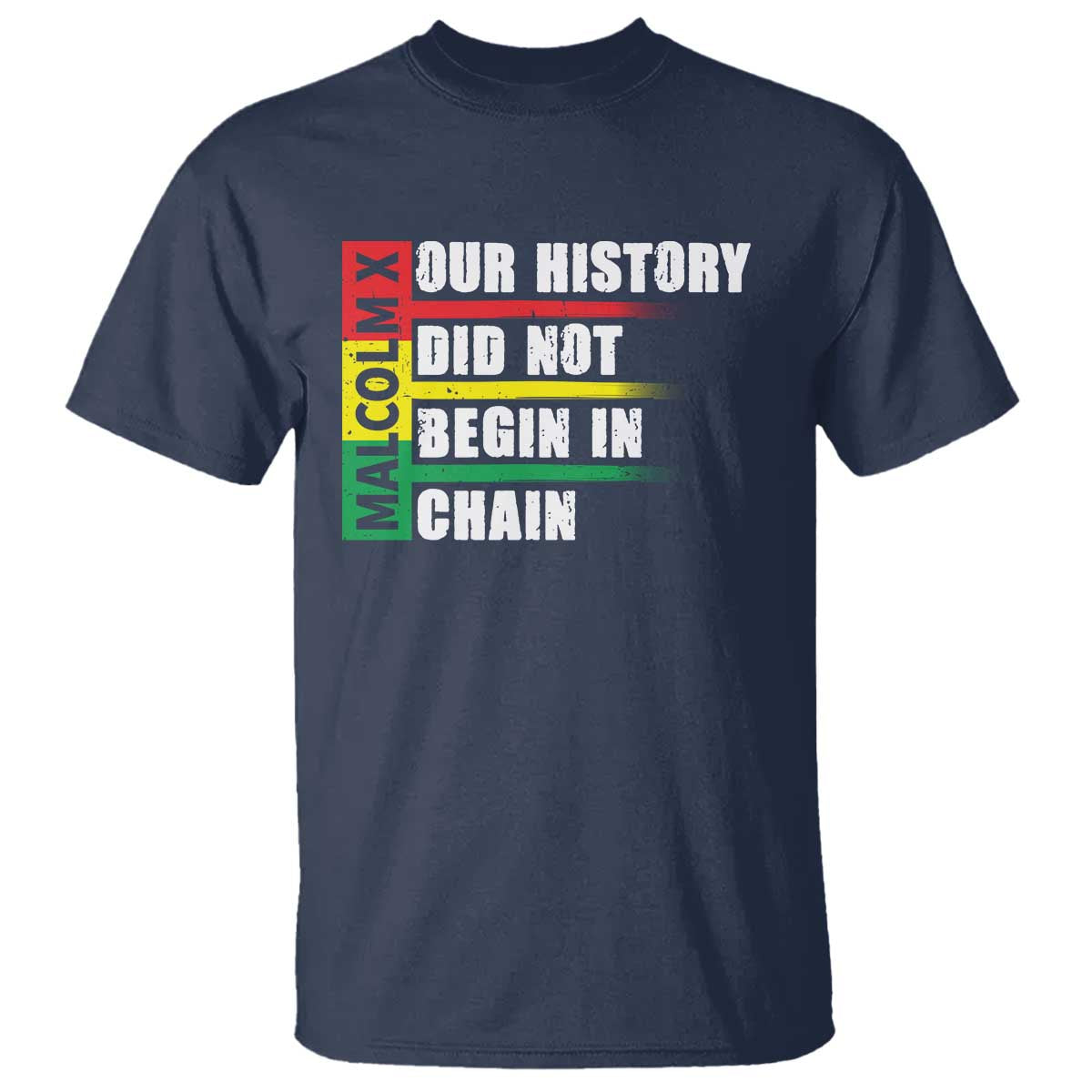 Malcolm X T Shirt Our History Did Not Begin In Chains TS09 Navy Print Your Wear