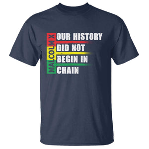 Malcolm X T Shirt Our History Did Not Begin In Chains TS09 Navy Print Your Wear