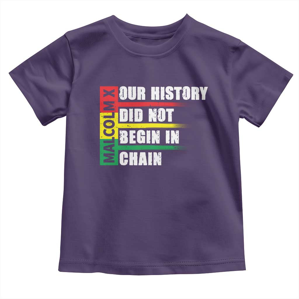 Malcolm X Toddler T Shirt Our History Did Not Begin In Chains TS09 Purple Print Your Wear