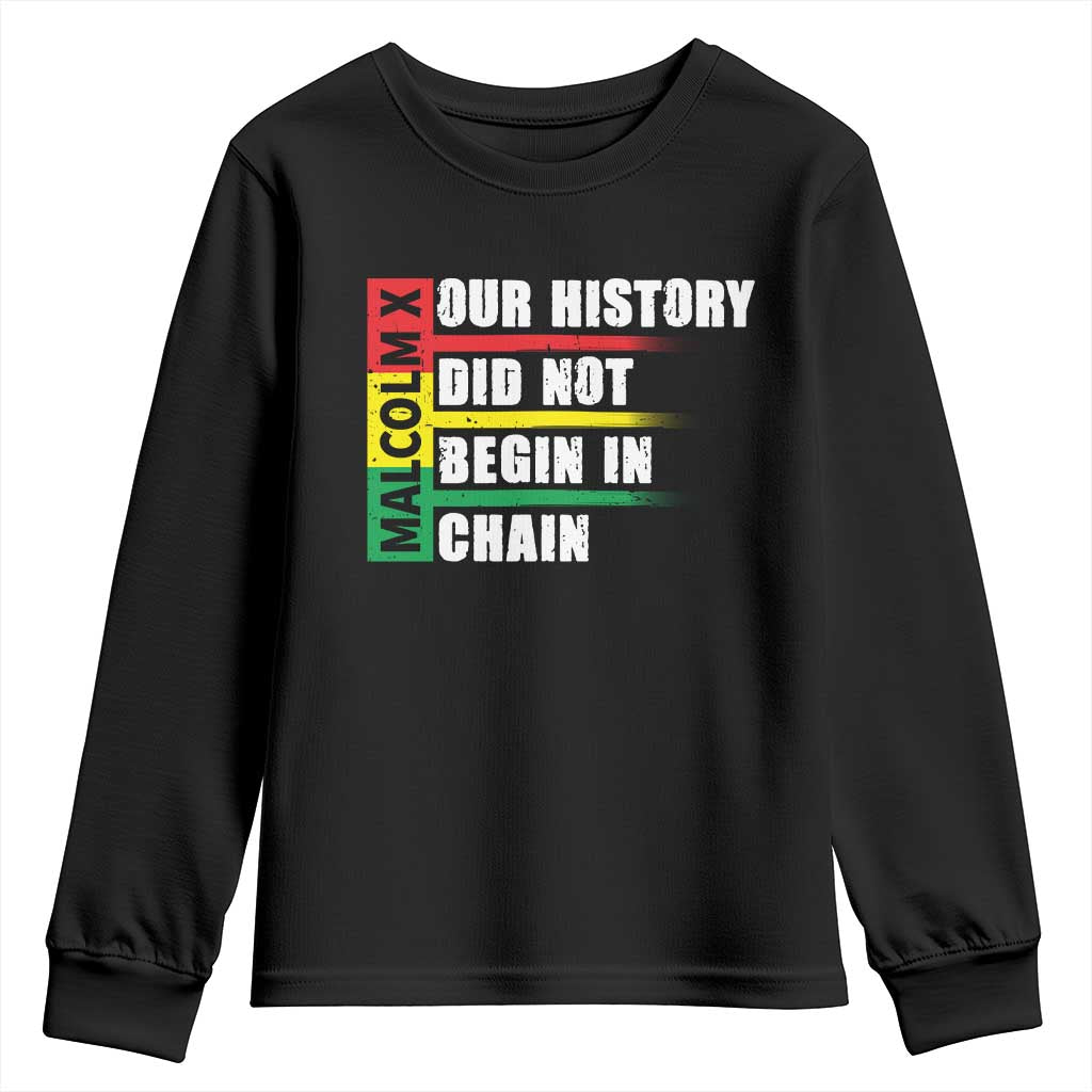 Malcolm X Youth Sweatshirt Our History Did Not Begin In Chains TS09 Black Print Your Wear