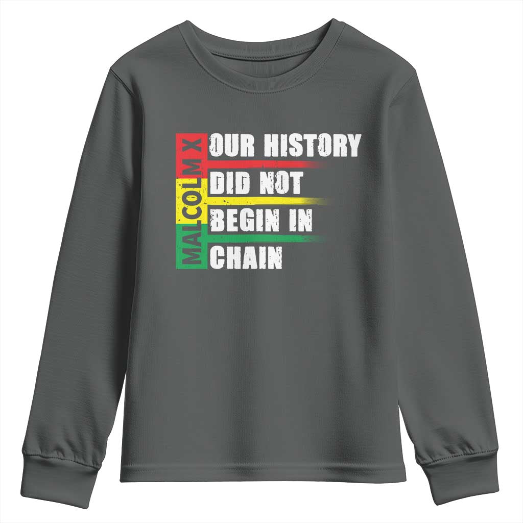 Malcolm X Youth Sweatshirt Our History Did Not Begin In Chains TS09 Dark Heather Print Your Wear