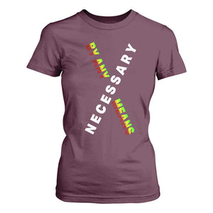 Malcolm X T Shirt For Women By Any Means Necessary Black History TS09 Maroon Print Your Wear