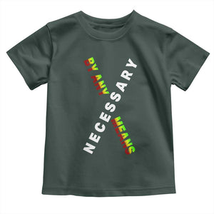 Malcolm X Toddler T Shirt By Any Means Necessary Black History TS09 Dark Forest Green Print Your Wear