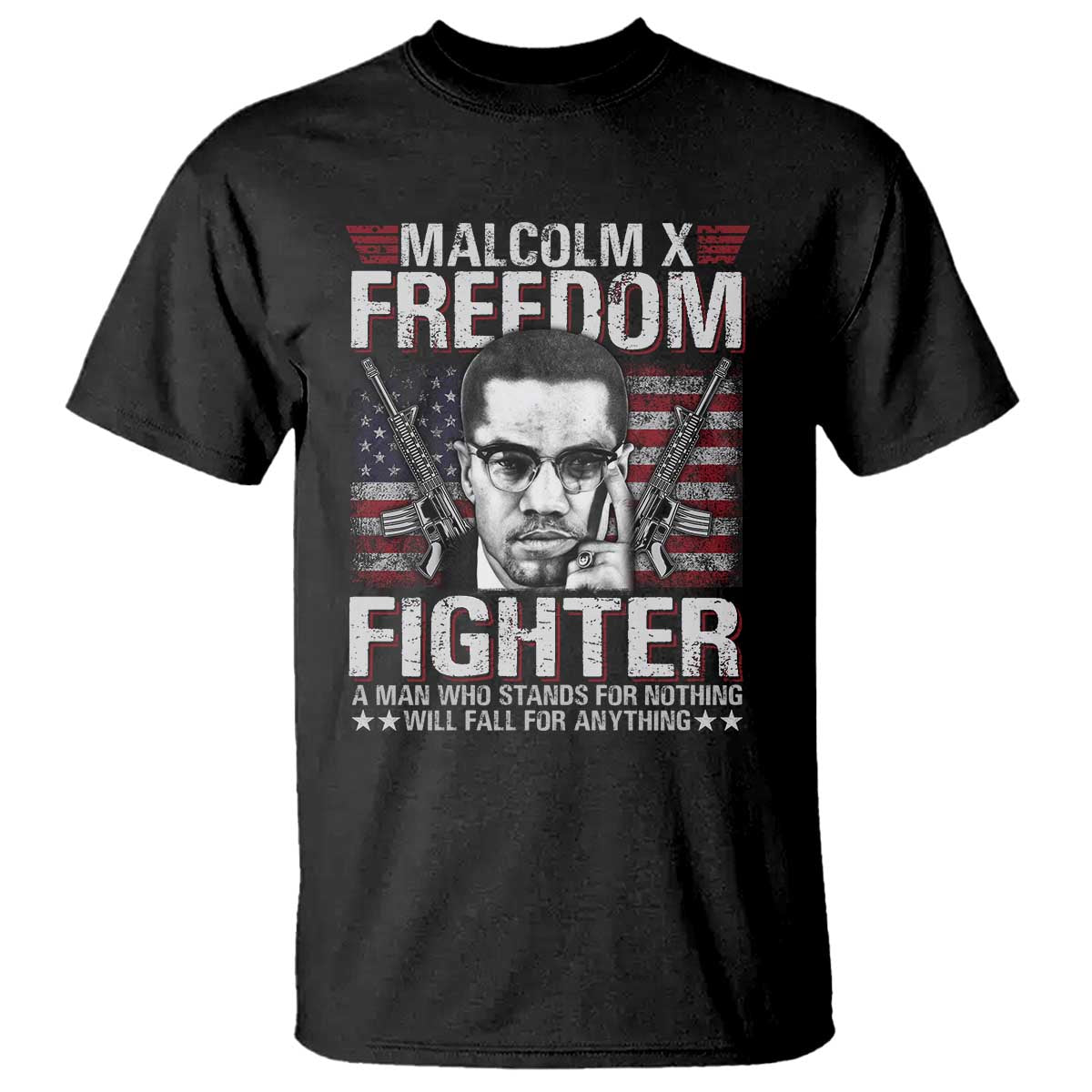 Malcolm X T Shirt A Man Who Stands For Nothing Will Fall For Anything TS09 Black Print Your Wear