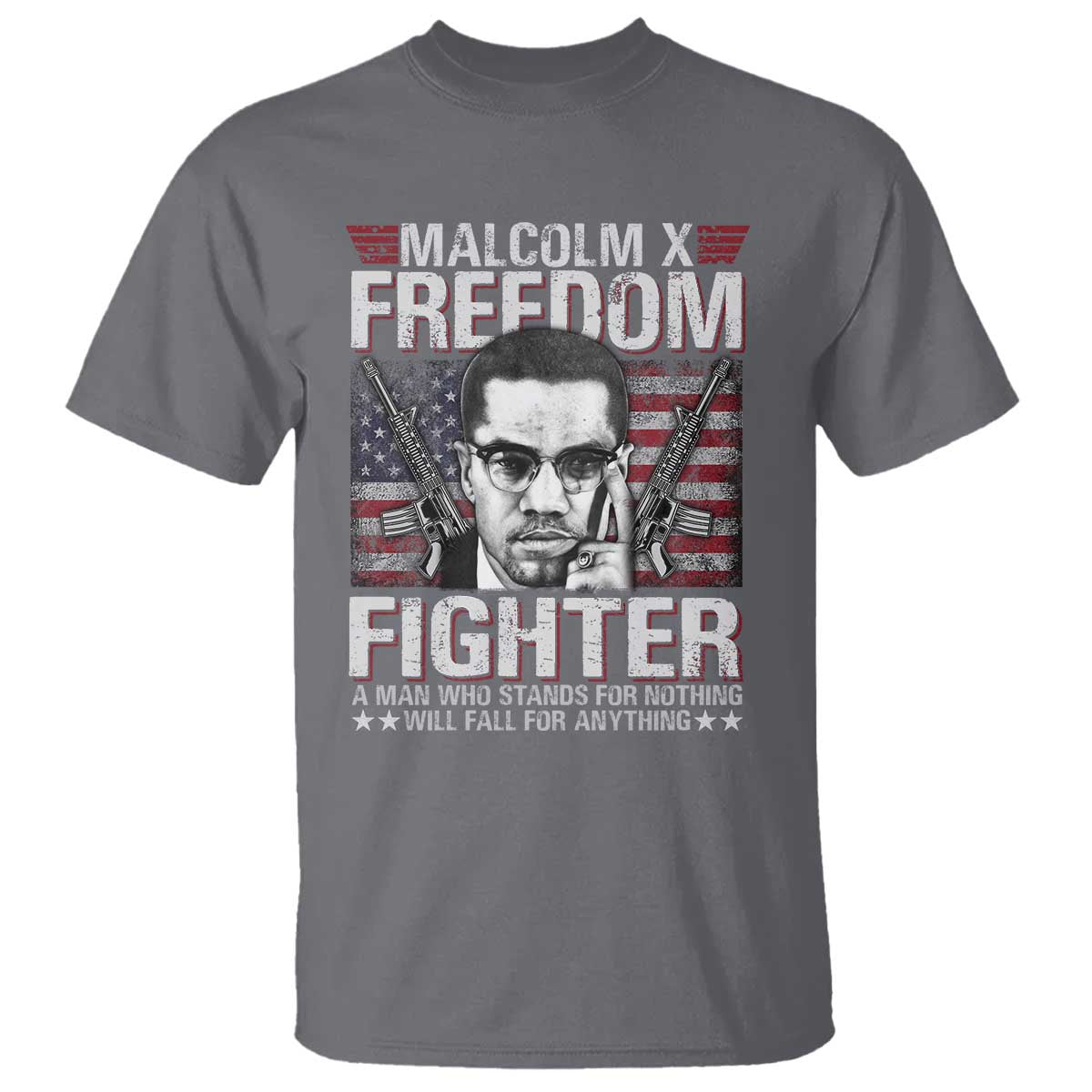 Malcolm X T Shirt A Man Who Stands For Nothing Will Fall For Anything TS09 Charcoal Print Your Wear