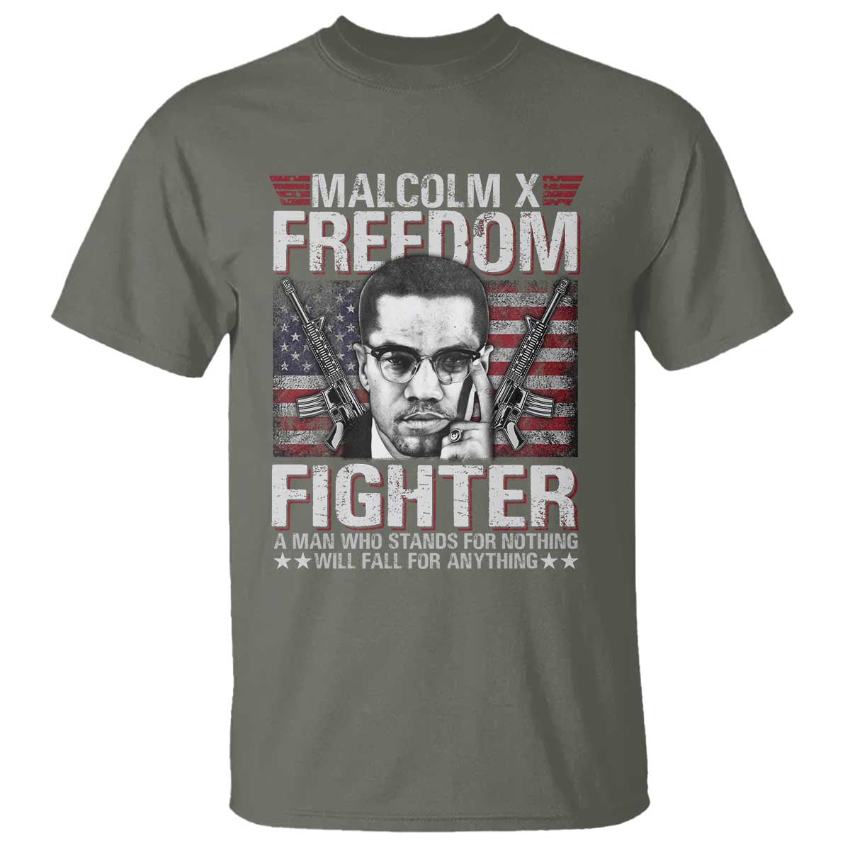 Malcolm X T Shirt A Man Who Stands For Nothing Will Fall For Anything TS09 Military Green Print Your Wear