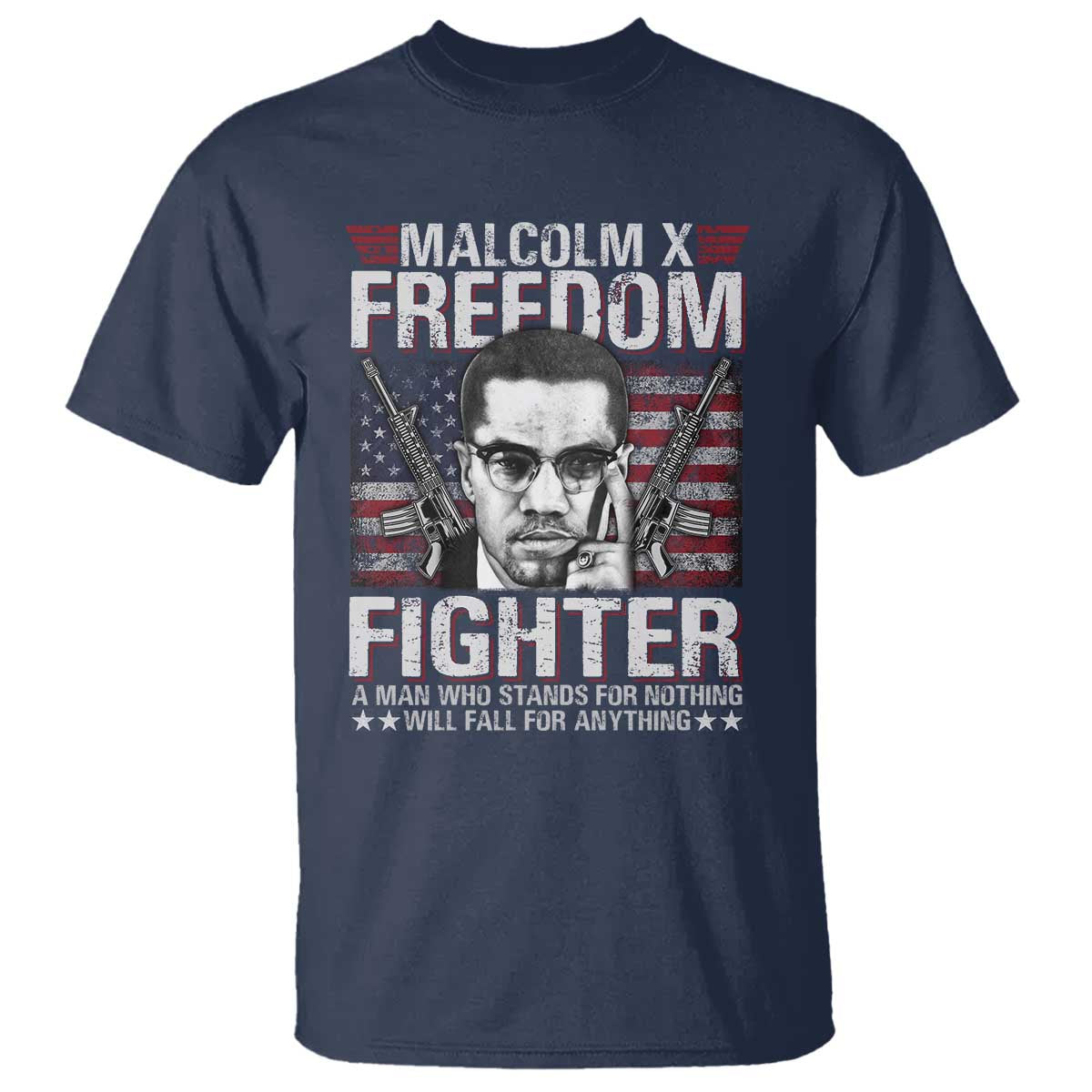 Malcolm X T Shirt A Man Who Stands For Nothing Will Fall For Anything TS09 Navy Print Your Wear