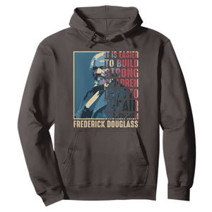 Frederick Douglass Hoodie It Is Easier To Build Strong Children Than To Repair Broken Men BHM TS09 Dark Chocolate Print Your Wear