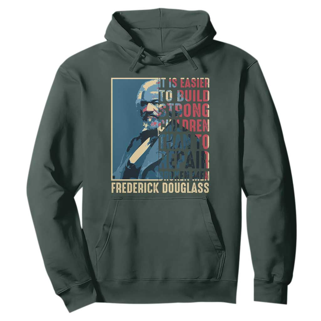 Frederick Douglass Hoodie It Is Easier To Build Strong Children Than To Repair Broken Men BHM TS09 Dark Forest Green Print Your Wear