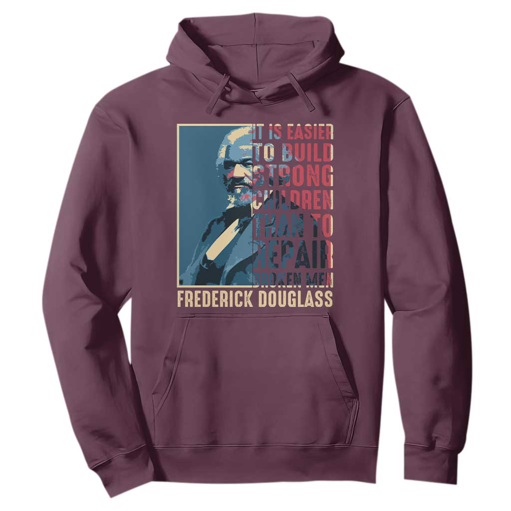 Frederick Douglass Hoodie It Is Easier To Build Strong Children Than To Repair Broken Men BHM TS09 Maroon Print Your Wear