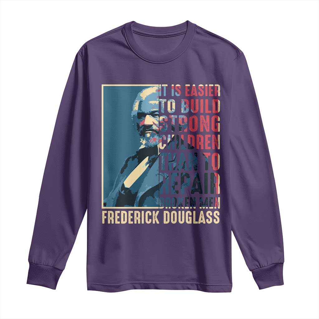 Frederick Douglass Long Sleeve Shirt It Is Easier To Build Strong Children Than To Repair Broken Men BHM TS09 Purple Print Your Wear