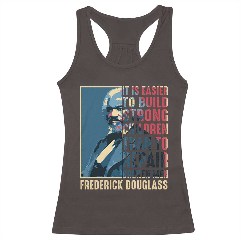 Frederick Douglass Racerback Tank Top It Is Easier To Build Strong Children Than To Repair Broken Men BHM TS09 Dark Chocolate Print Your Wear