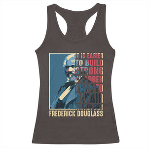 Frederick Douglass Racerback Tank Top It Is Easier To Build Strong Children Than To Repair Broken Men BHM TS09 Dark Chocolate Print Your Wear