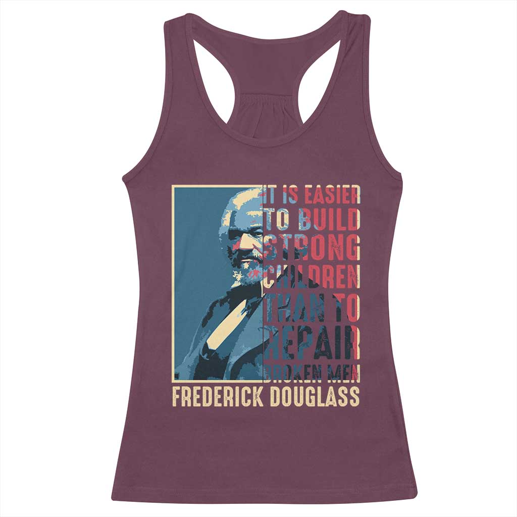 Frederick Douglass Racerback Tank Top It Is Easier To Build Strong Children Than To Repair Broken Men BHM TS09 Maroon Print Your Wear