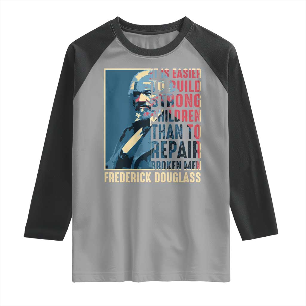 Frederick Douglass Raglan Shirt It Is Easier To Build Strong Children Than To Repair Broken Men BHM TS09 Sport Gray Black Print Your Wear