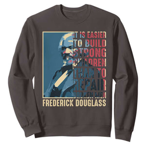 Frederick Douglass Sweatshirt It Is Easier To Build Strong Children Than To Repair Broken Men BHM TS09 Dark Chocolate Print Your Wear