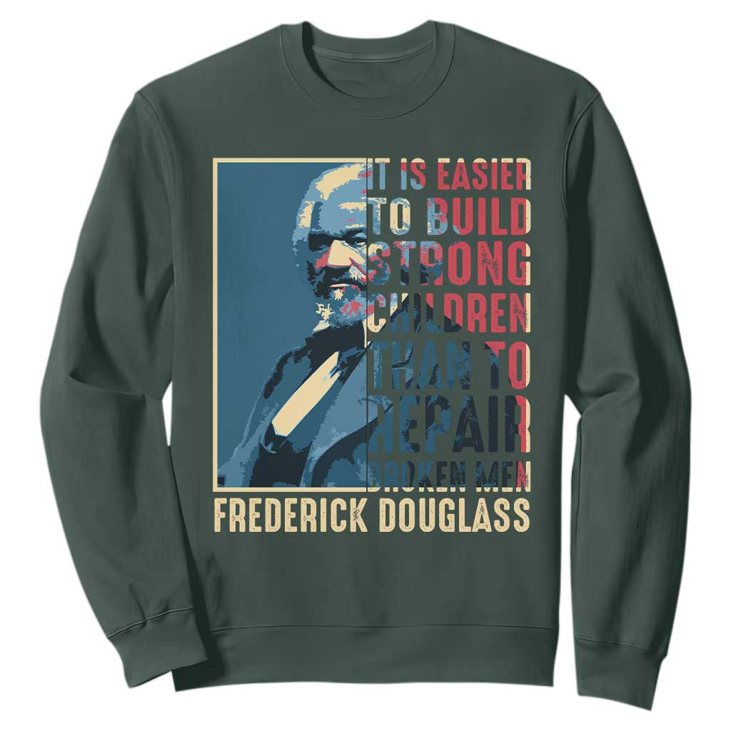 Frederick Douglass Sweatshirt It Is Easier To Build Strong Children Than To Repair Broken Men BHM TS09 Dark Forest Green Print Your Wear