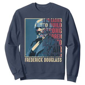 Frederick Douglass Sweatshirt It Is Easier To Build Strong Children Than To Repair Broken Men BHM TS09 Navy Print Your Wear