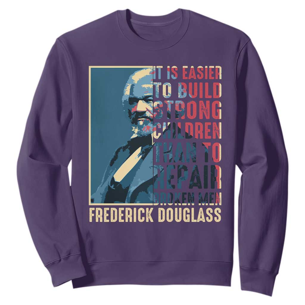 Frederick Douglass Sweatshirt It Is Easier To Build Strong Children Than To Repair Broken Men BHM TS09 Purple Print Your Wear