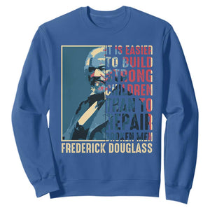Frederick Douglass Sweatshirt It Is Easier To Build Strong Children Than To Repair Broken Men BHM TS09 Royal Blue Print Your Wear
