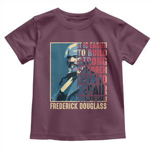 Frederick Douglass Toddler T Shirt It Is Easier To Build Strong Children Than To Repair Broken Men BHM TS09 Maroon Print Your Wear