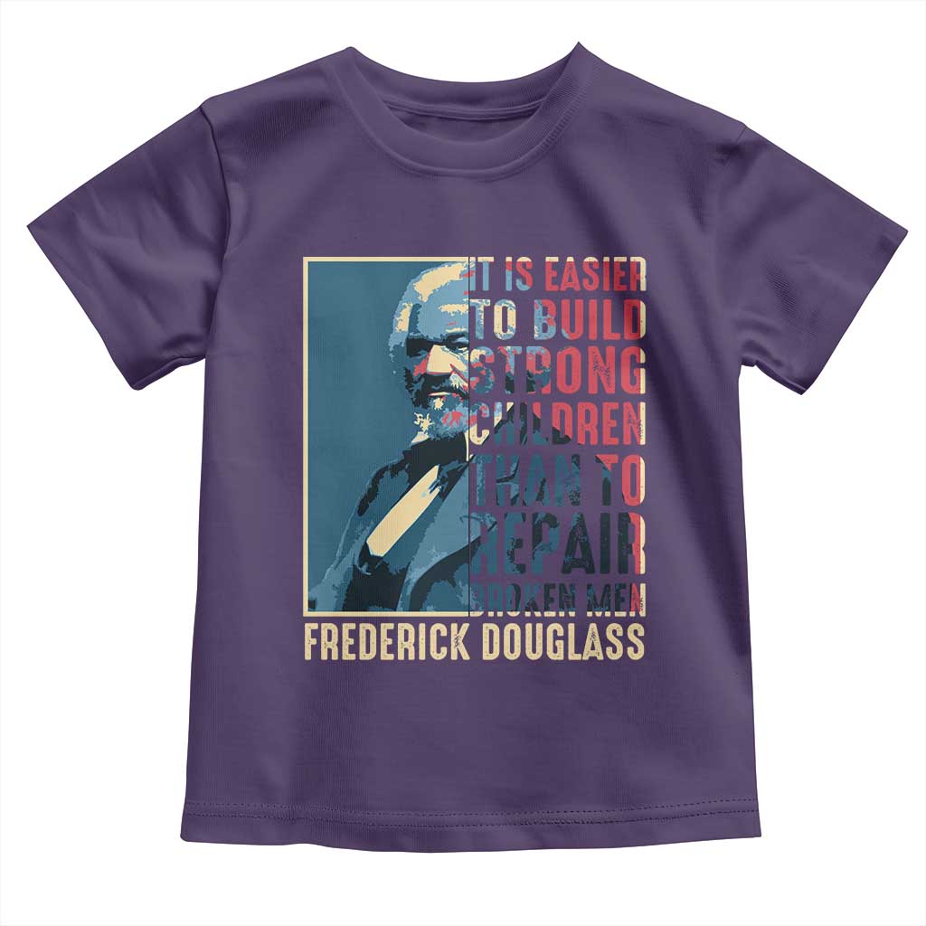 Frederick Douglass Toddler T Shirt It Is Easier To Build Strong Children Than To Repair Broken Men BHM TS09 Purple Print Your Wear