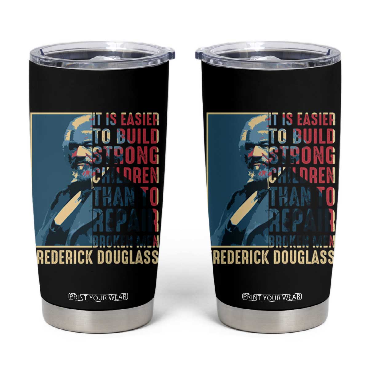 Frederick Douglass Tumbler Cup It Is Easier To Build Strong Children Than To Repair Broken Men BHM TS09 Black Print Your Wear
