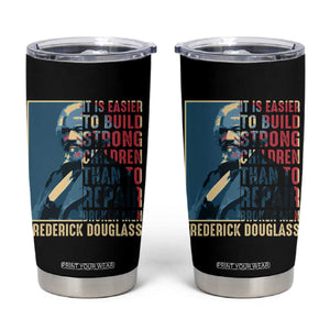Frederick Douglass Tumbler Cup It Is Easier To Build Strong Children Than To Repair Broken Men BHM TS09 Black Print Your Wear