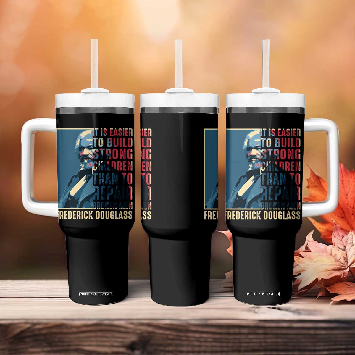 Frederick Douglass Tumbler With Handle It Is Easier To Build Strong Children Than To Repair Broken Men BHM TS09 Print Your Wear