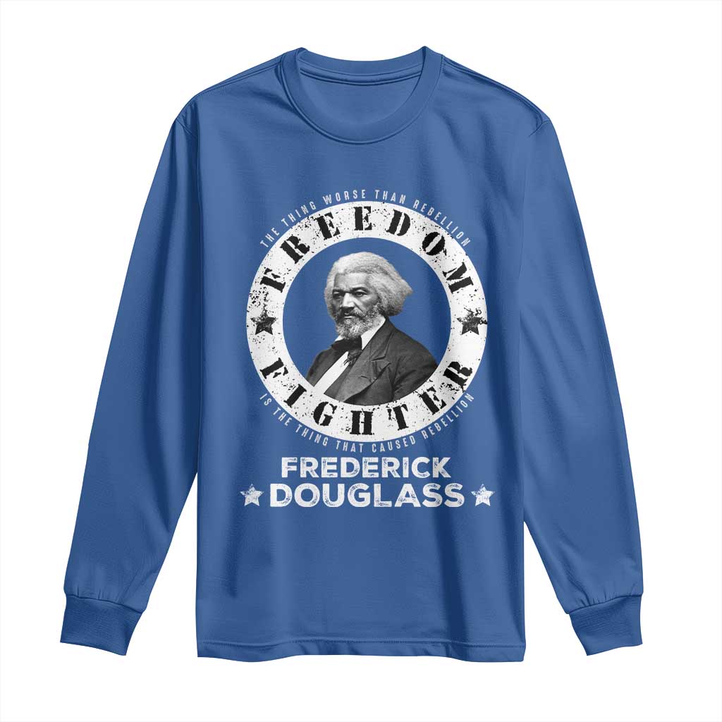 Frederick Douglass Long Sleeve Shirt The Thing Worse Than Rebellion Is The Thing That Causes Rebellion TS09 Royal Blue Print Your Wear