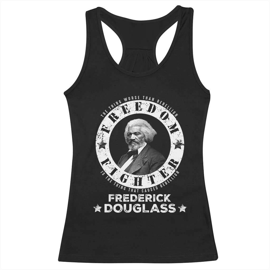 Frederick Douglass Racerback Tank Top The Thing Worse Than Rebellion Is The Thing That Causes Rebellion TS09 Black Print Your Wear