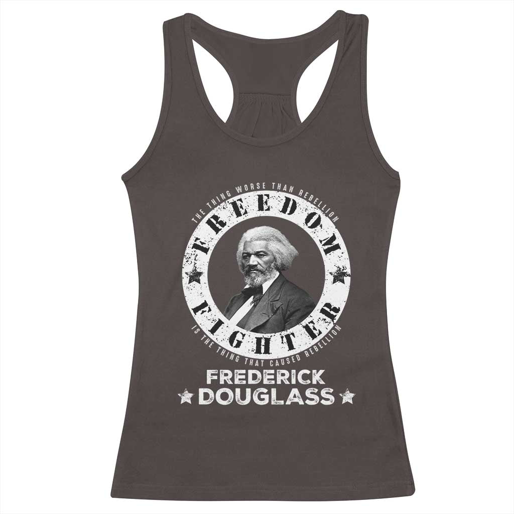 Frederick Douglass Racerback Tank Top The Thing Worse Than Rebellion Is The Thing That Causes Rebellion TS09 Dark Chocolate Print Your Wear