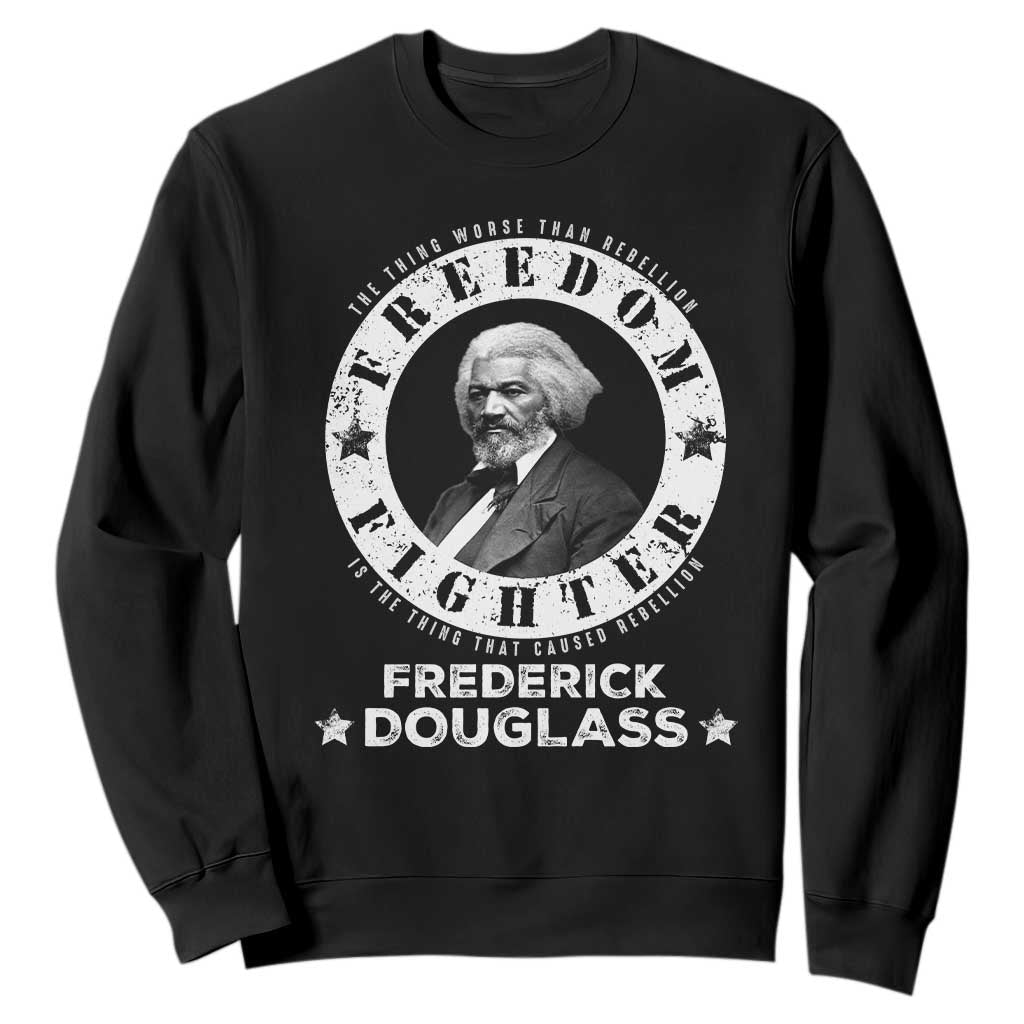 Frederick Douglass Sweatshirt The Thing Worse Than Rebellion Is The Thing That Causes Rebellion TS09 Black Print Your Wear