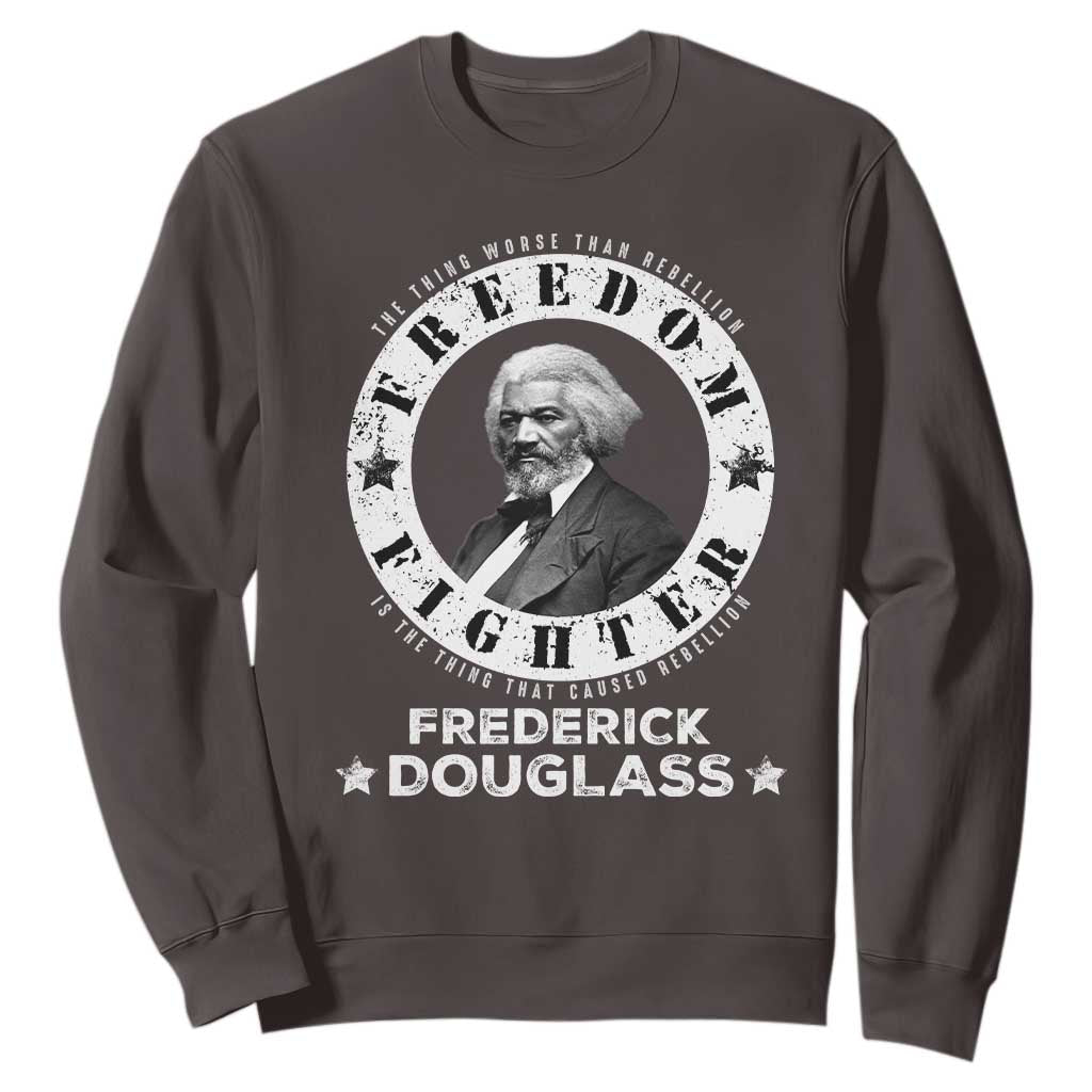 Frederick Douglass Sweatshirt The Thing Worse Than Rebellion Is The Thing That Causes Rebellion TS09 Dark Chocolate Print Your Wear