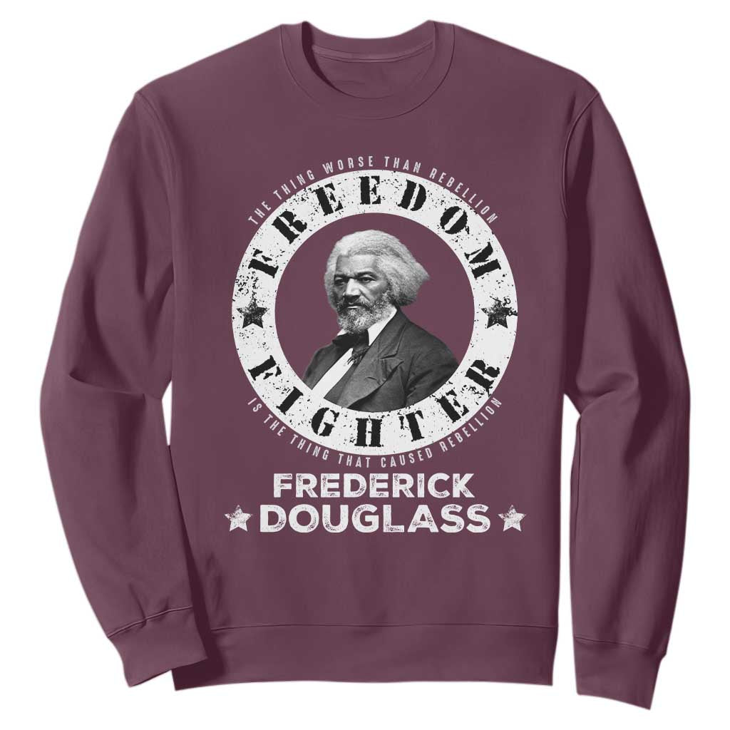 Frederick Douglass Sweatshirt The Thing Worse Than Rebellion Is The Thing That Causes Rebellion TS09 Maroon Print Your Wear