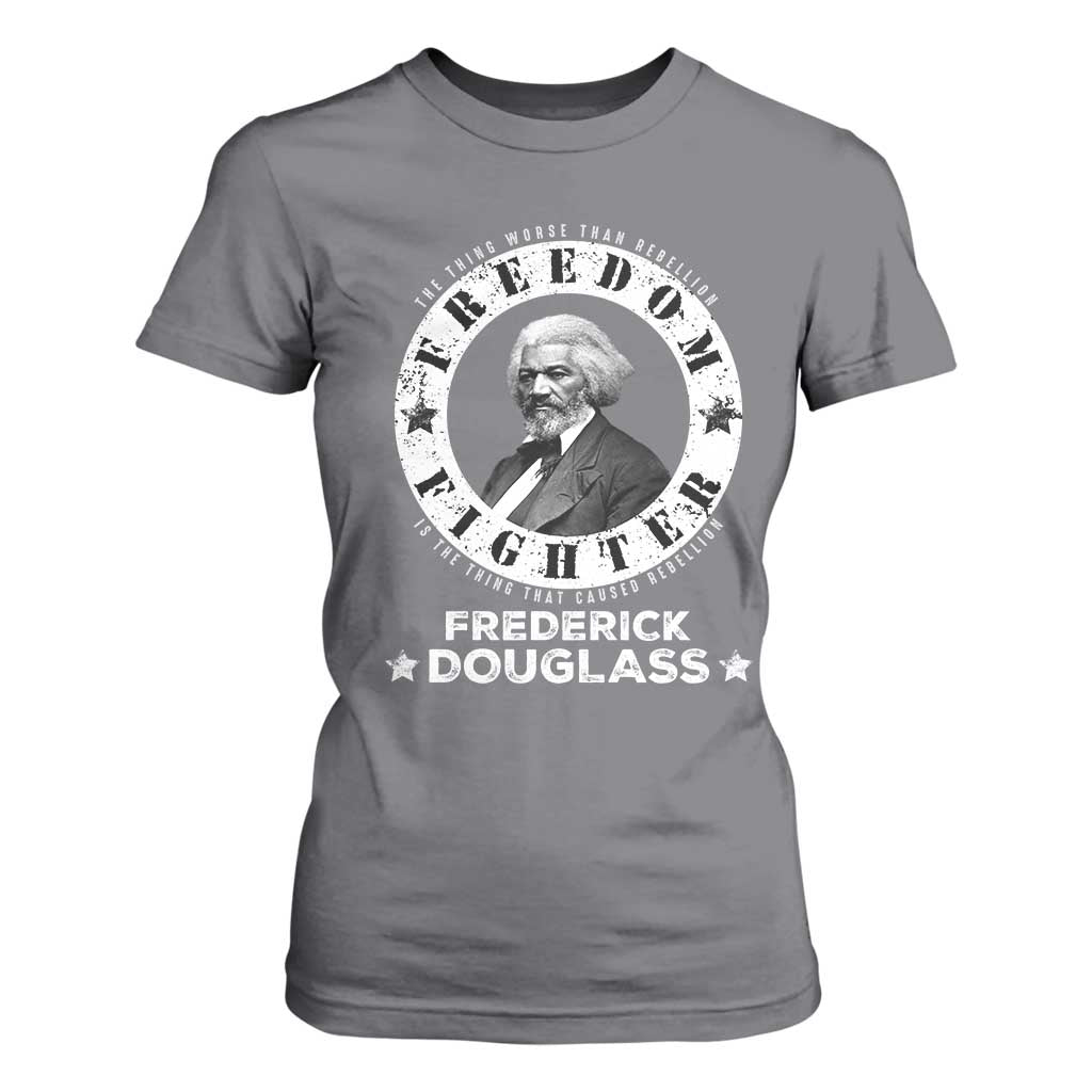 Frederick Douglass T Shirt For Women The Thing Worse Than Rebellion Is The Thing That Causes Rebellion TS09 Charcoal Print Your Wear