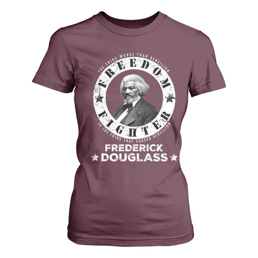 Frederick Douglass T Shirt For Women The Thing Worse Than Rebellion Is The Thing That Causes Rebellion TS09 Maroon Print Your Wear