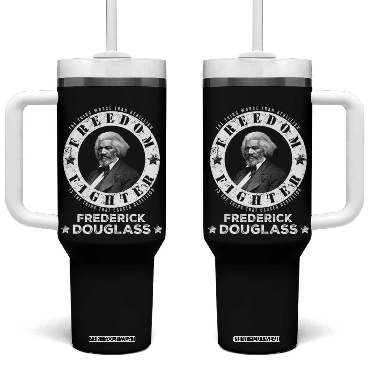 Frederick Douglass Tumbler With Handle The Thing Worse Than Rebellion Is The Thing That Causes Rebellion TS09 One Size: 40 oz Black Print Your Wear